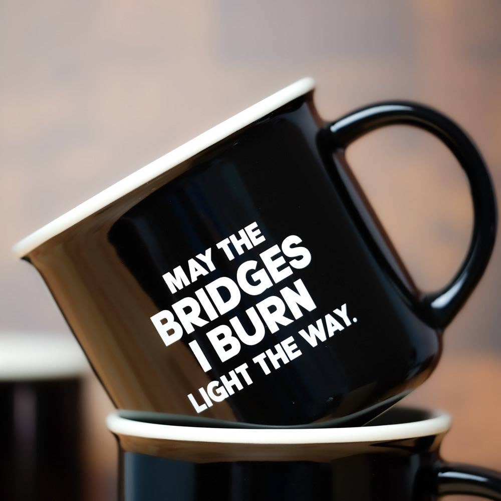 Meriwether - Wholesale Coffee Mug - May the bridges I burn light the way... Ceramic Mug.  Case Pack of 121