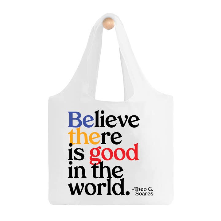 Fold-Up Bag - BGD324 - Believe There Is Good (T. G. Soares) for wholesale by Quotable