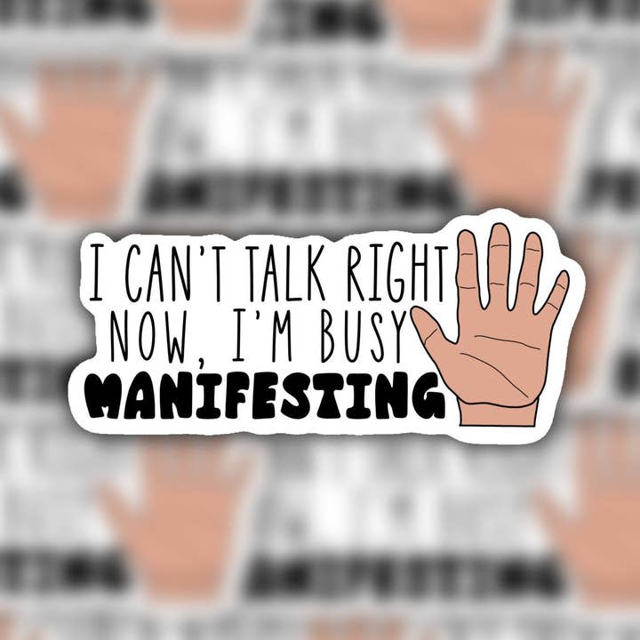 No puedo hablar ahora mismo, estoy ocupado manifestando pegatina para venta al por mayor de Krafted by Kin LLC