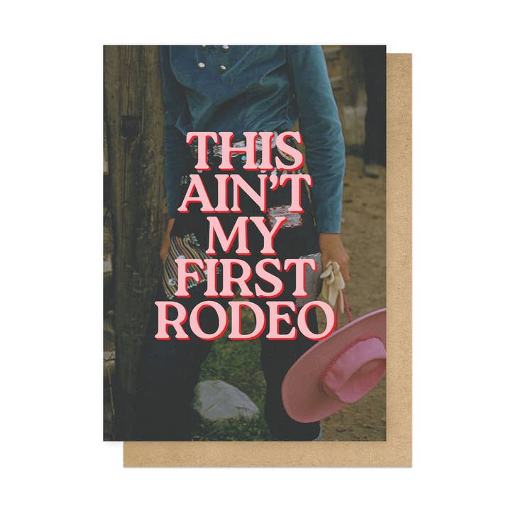 This Ain't My First Rodeo Greetings Card for wholesale by East End Prints - Greetings Cards & Postcards