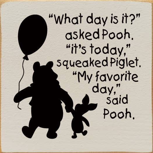 SAWDUST CITY - Wholesale Sign - What Day Is It Asked Pooh to Piglet Wood sign1