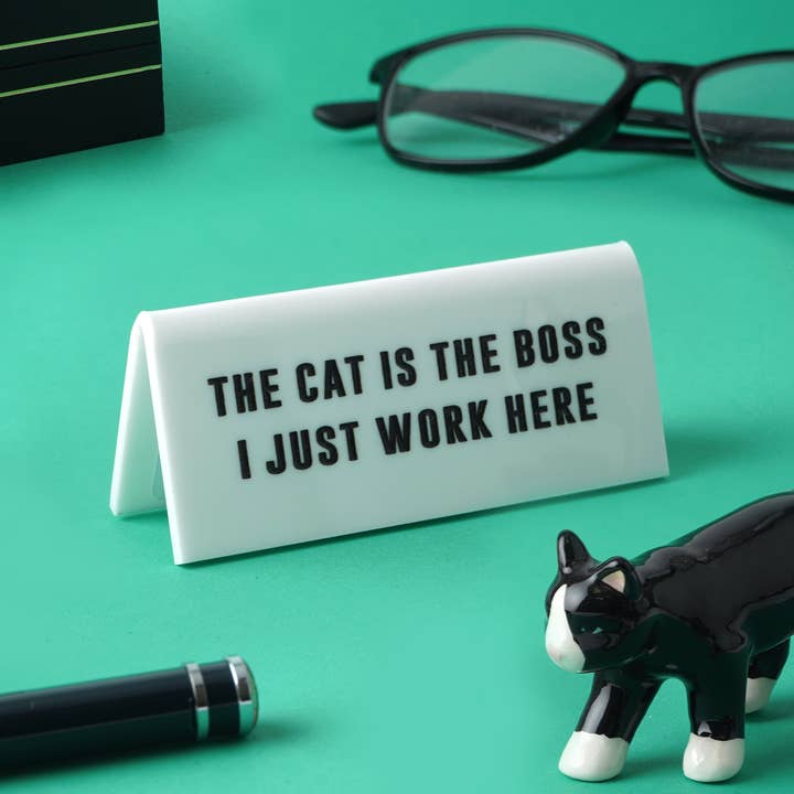CGB Giftware – wholesale Desk/tabletop sign – 'The Cat Is The Boss I Just...' White Desk Sign