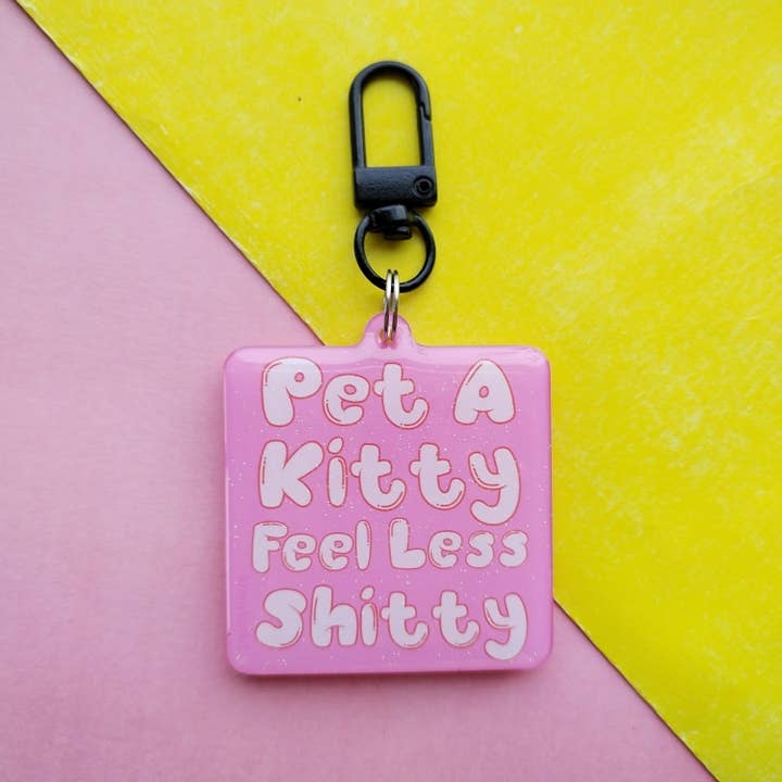 Keychain Acrylic Glitter Epoxy -pet a kitty feel like shitty for wholesale by kristykatko