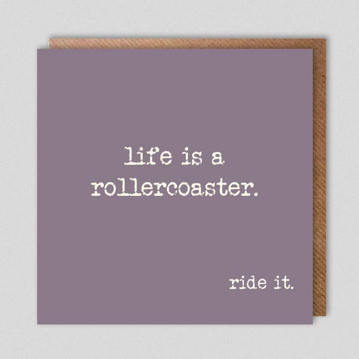 life is a rollercoaster. ride it. for wholesale by Dolly & Doug