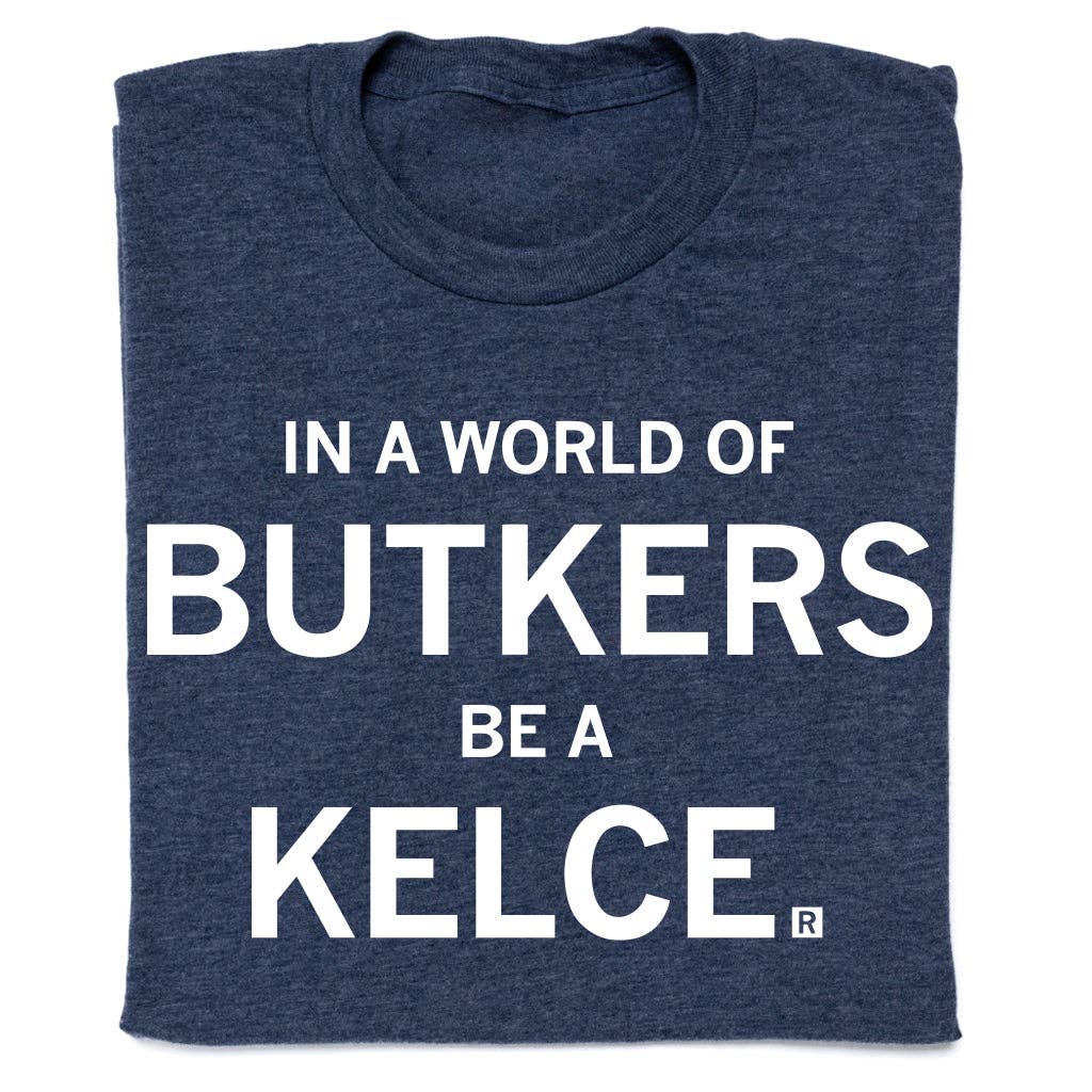 RAYGUN - Wholesale Screen Printed T-Shirt - Unisex - In A World Of Butkers Be A Kelce0