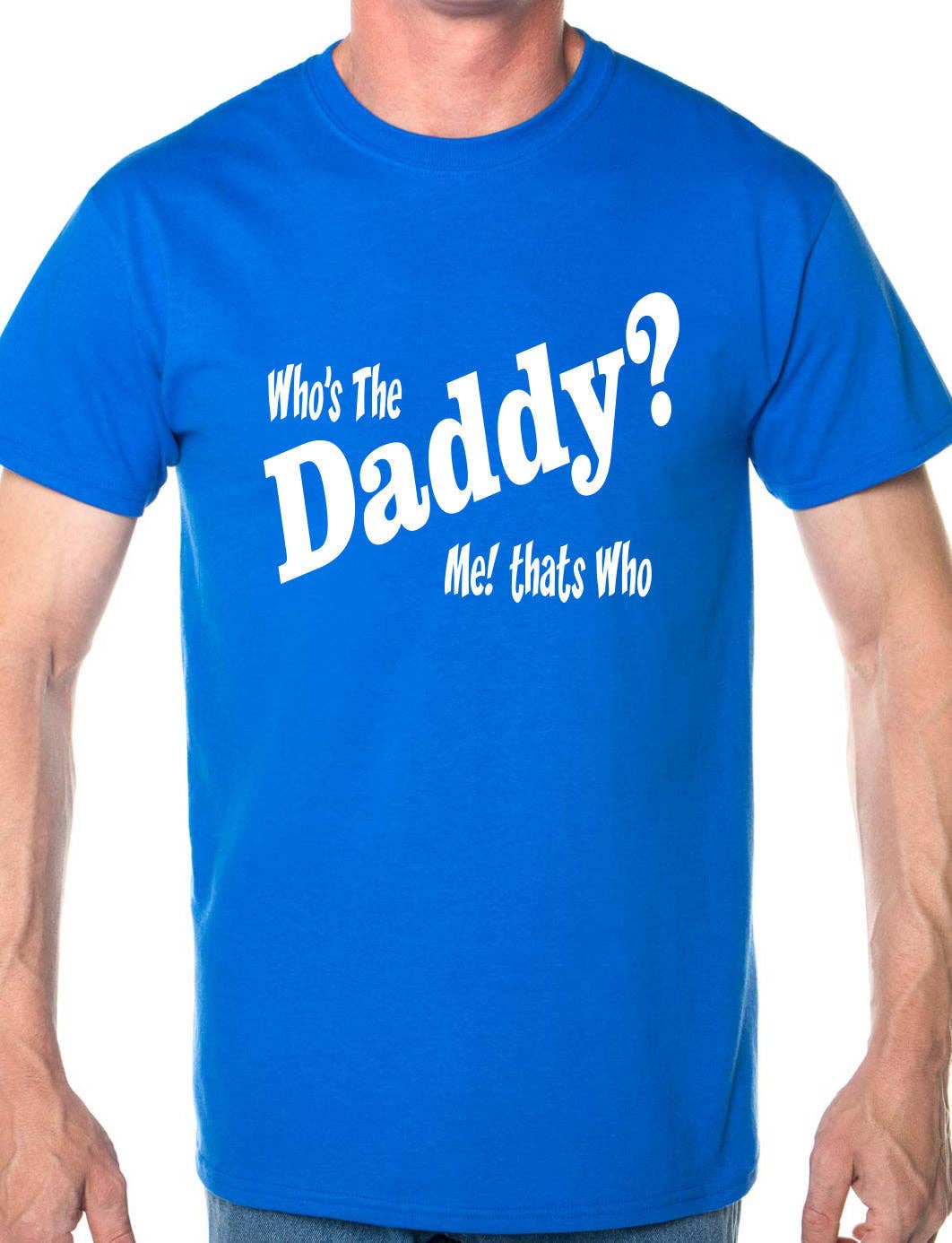 Print4U – wholesale Screen printed t-shirt – Men′s – Who's The Daddy Funny Mens T-Shirt Size S-XXL3