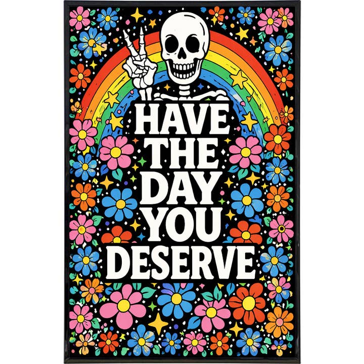 Have the Day You Deserve Print for wholesale by Shady Front