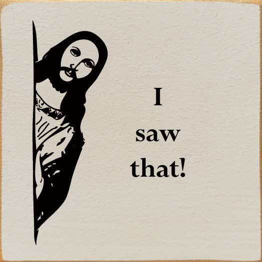SAWDUST CITY - Wholesale Sign - I saw that! (Jesus) Sawdust City Wood Sign