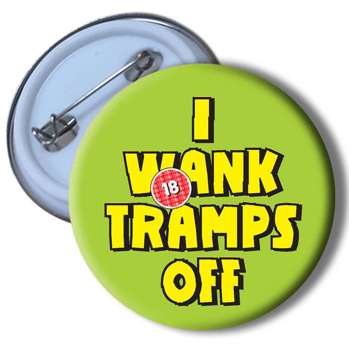 #736 I Wank Tramps Off Badge für den Großhandel von Close to the Bone Greeting Cards and Gifts