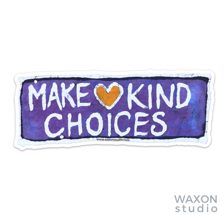 “Make Kind Choices” Vinyl Sticker 2.35x6” for wholesale by WAXON Batik & Dye Studio