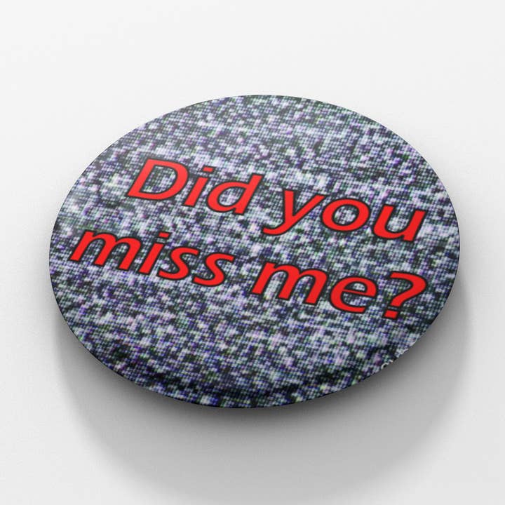 Tu m'as manqué ? Bouton de 1,5 pouce pour la vente par Cube Monkey Designs
