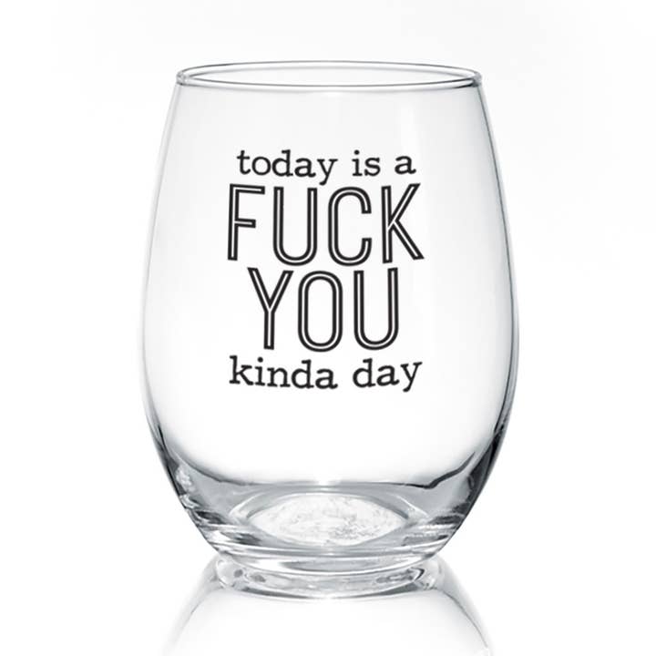 Today Is A F--k You Kinda Day | 17oz Wine Glass for wholesale by Pinetree Innovations