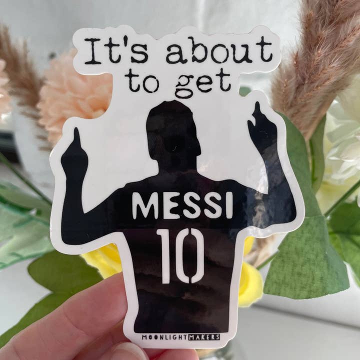 Moonlight Makers - Wholesale Sticker - It's About to Get Messi - Stickers - CLOSEOUT SALE