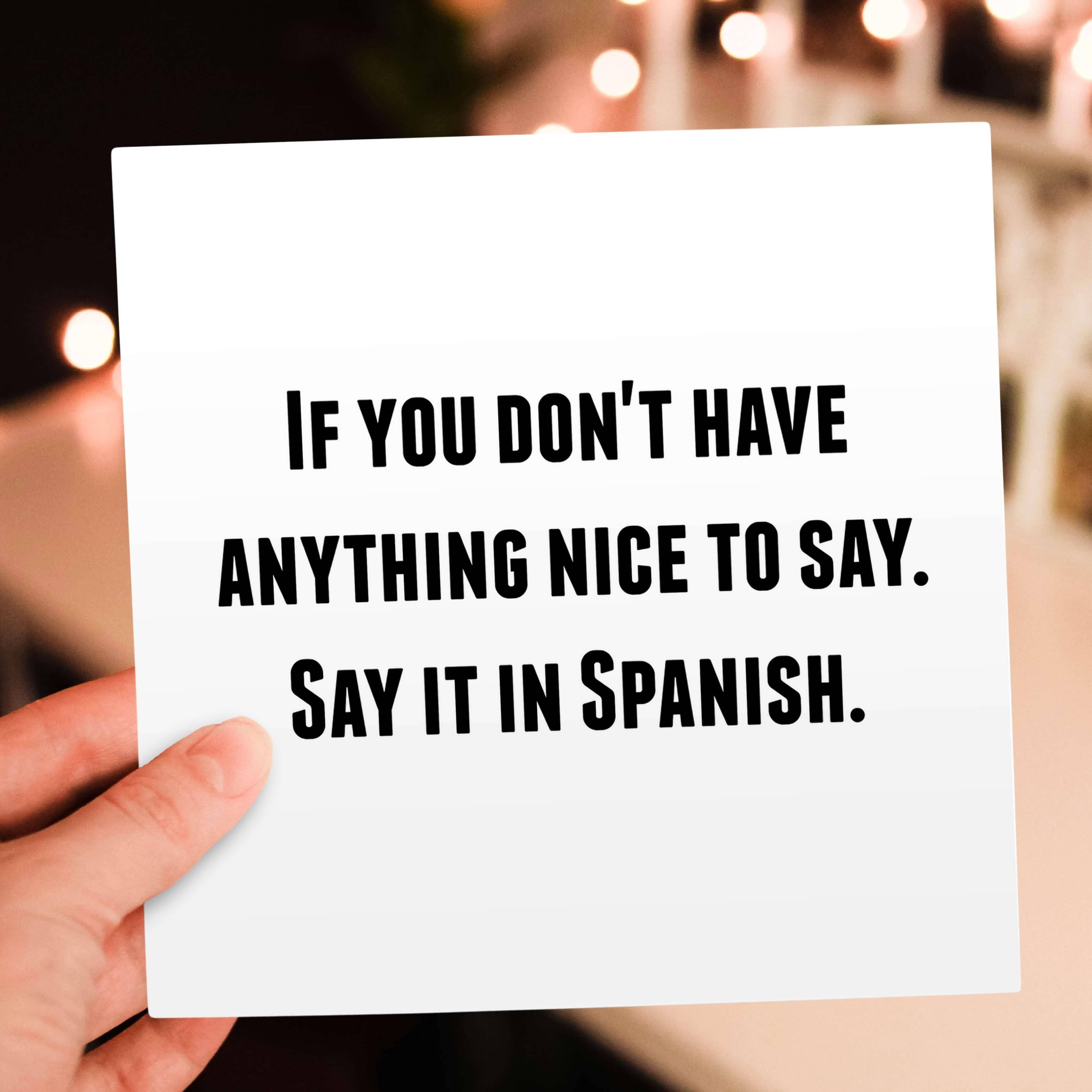 3dRose - Wholesale Everyday Greeting Card - 3dRose, If you dont have anything nice to say say it in Spanish, Greeting Card5