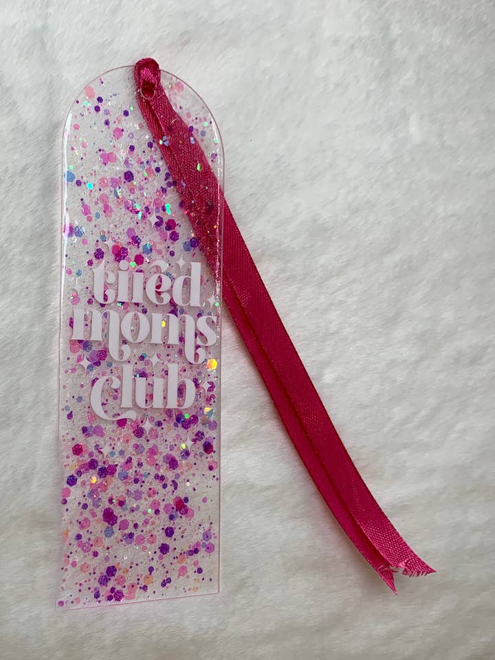 Acrylic Bookmark - Tired Moms Club for wholesale by Elation Collective