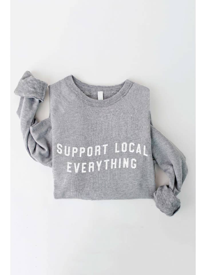 OAT COLLECTIVE - Wholesale Graphic Sweatshirt - Women's - SUPPORT LOCAL EVERYTHING Graphic Sweatshirt9