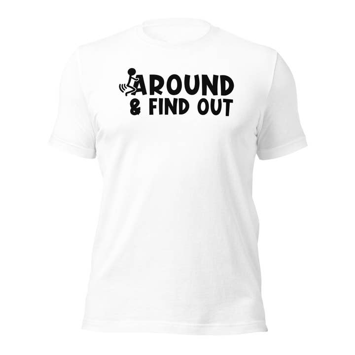 T-shirt unisexe F Around and Find Out pour la vente par Black and Gifted LLC