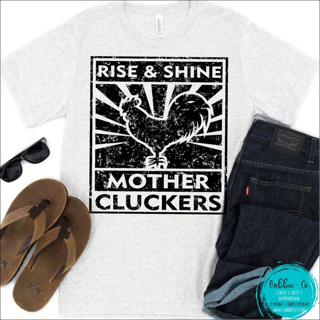 Gabbie Co. - Wholesale Screen Printed T-Shirt - Women's - Rise and Shine Mother Cluckers0