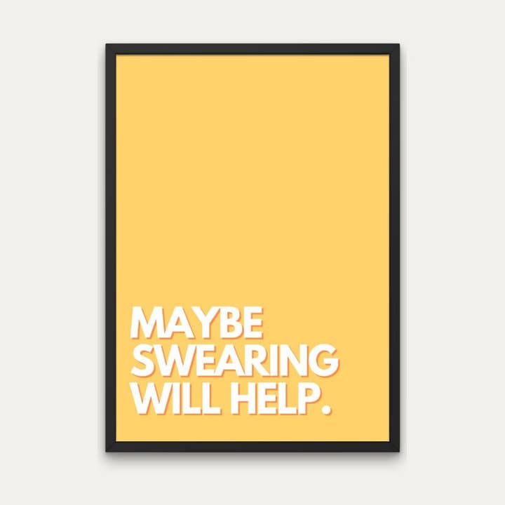 Maybe Swearing Will Help - Funny Quote Wall Art Print For for wholesale by Littlepapertrailco