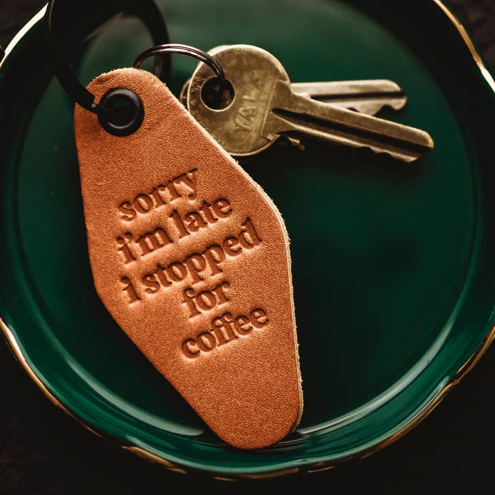 Sorry I'm Late I Stopped For Coffee Leather Motel Keychain for wholesale by MisfitMadeGoods