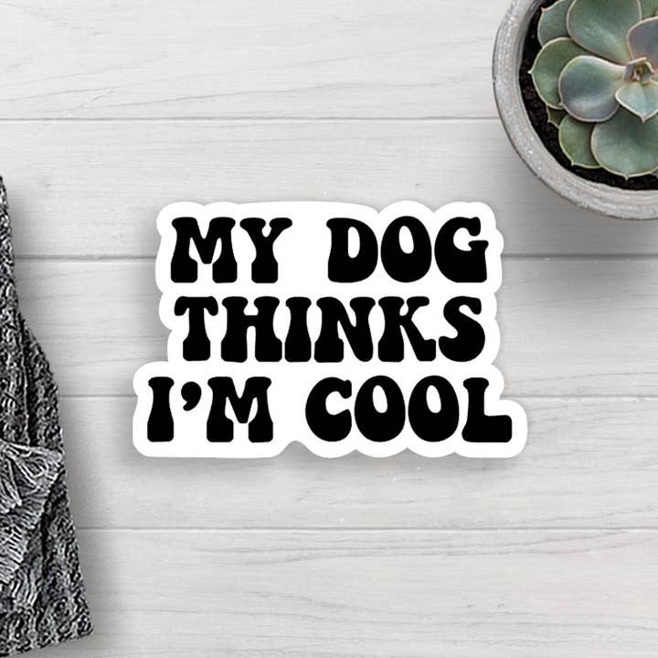 Expression Design Co - Wholesale Sticker - My Dog Thinks I'm Cool Vinyl Sticker