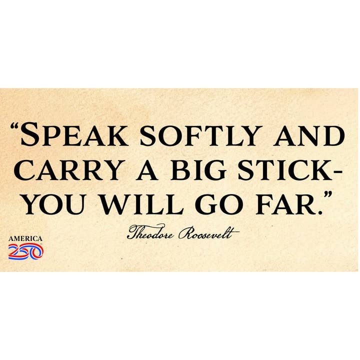 Nelson Gifts Wholesale - Vente Autocollant - Autocollant « Parlez doucement » de Theodore Roosevelt