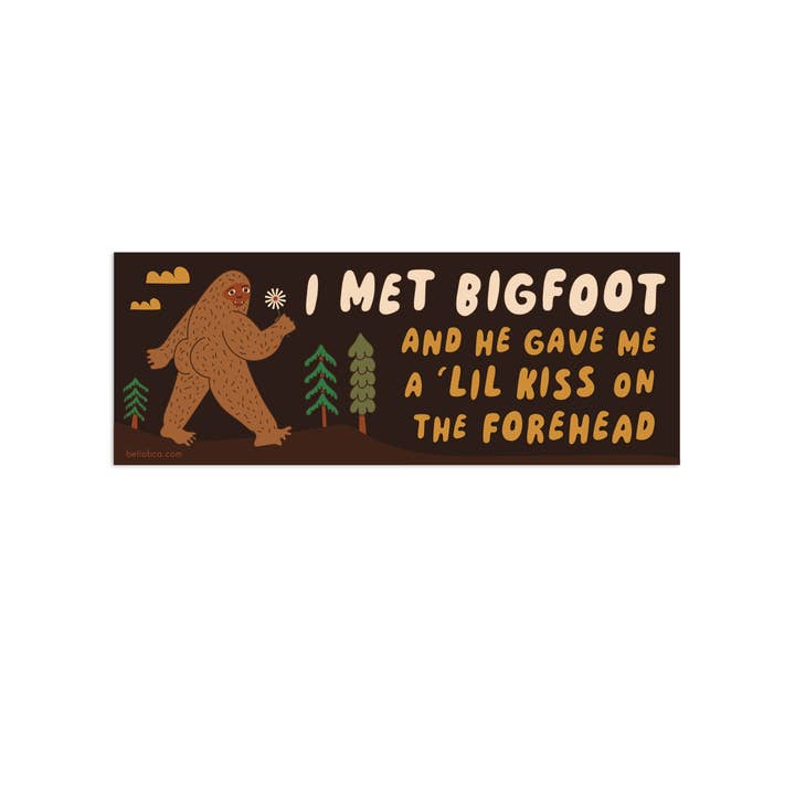 Bumper Sticker – I Met Bigfoot and He Gave Me a Little Kiss for wholesale by Betiobca