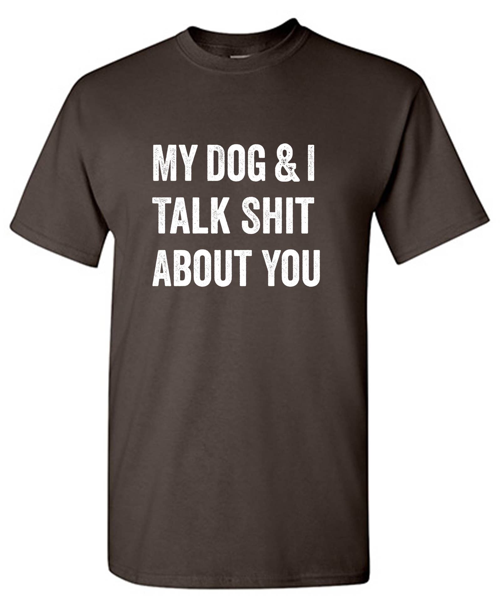 Feelin Good Tees - Wholesale Screen Printed T-Shirt - Unisex - My Dog And I Talk About You2