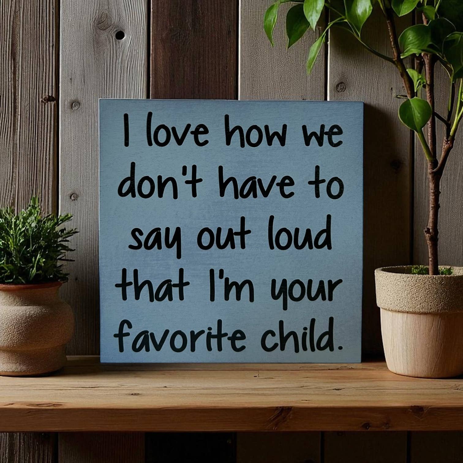 Inkwood Crafters - Wholesale Sign - Favorite Child - Funny Rustic Wood Sign Everyday Decor14