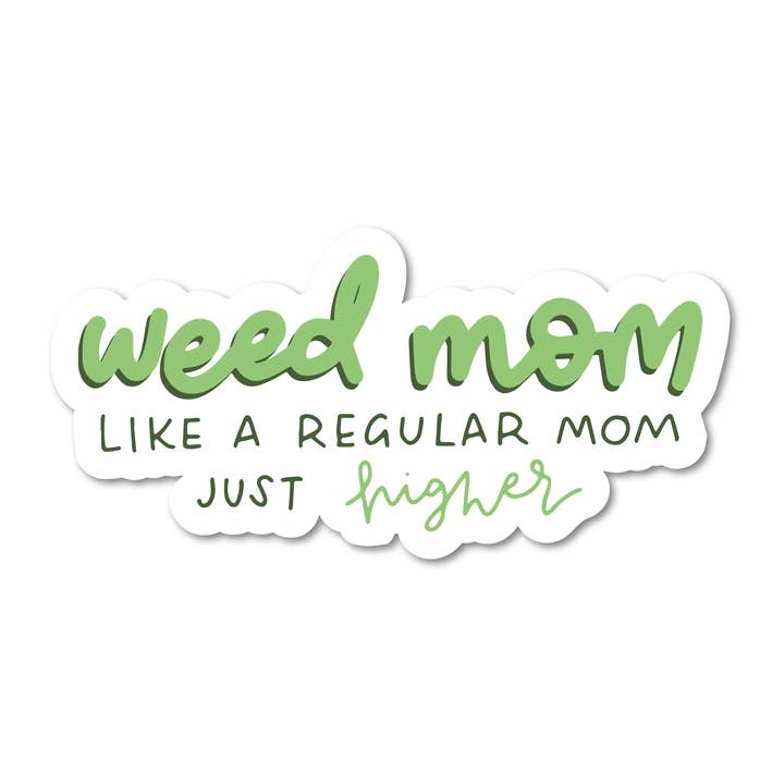 Maman Cannabis – Comme une Maman Normale Juste Plus High Autocollant en Vinyle pour la vente par Mouthy Broad