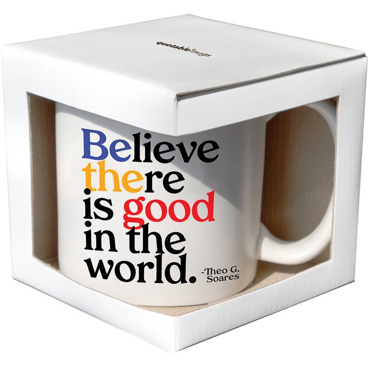 Quotable - Wholesale Coffee Mug - Mugs - GD324 - Believe There Is Good (Theo G. Soares)