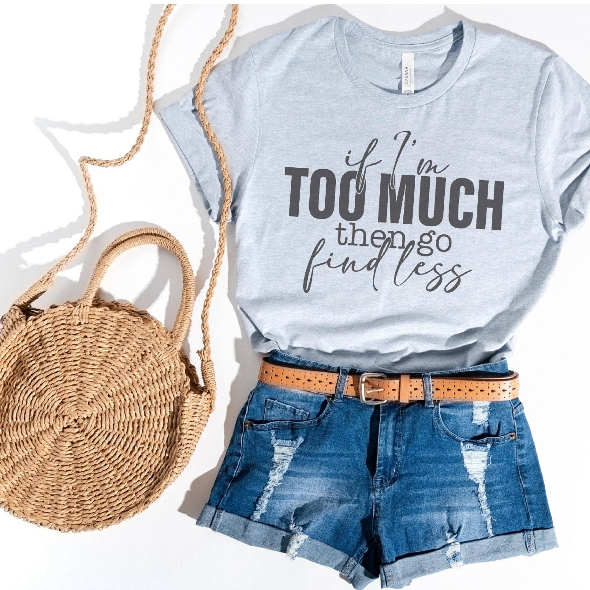 Trendznmore - Modern Graphic Apparel - Venta al por mayor Camiseta serigrafiada - Mujer - Si soy demasiado, ve a buscar menos Camiseta gráfica divertida2