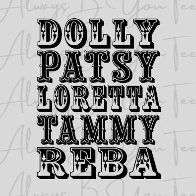 Dolly Patsy Loretta Tammy Reba DTF Transfer for wholesale by Always B You Tees