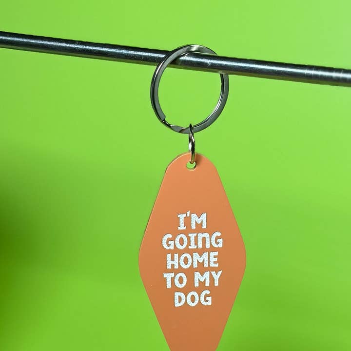 Erin Dayhaw - Wholesale Keychain - Unisex - I'm Going Home to My Dog Keychain - Funny - Cheeky - Adult - Sassy - Unfiltered - Sarcastic - Relatable - Snarky - Pet