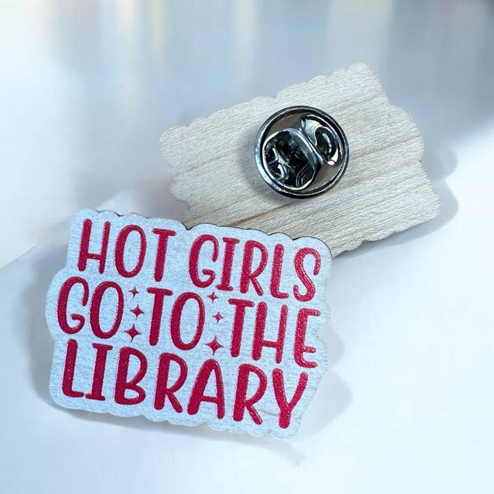 Hot Girls Go To The Library - Wooden Pin Badge for wholesale by The Enamel Pin Factory