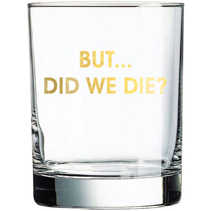 But... Did We Die? - Gold Foil Rocks Glass for wholesale by Chez Gagné