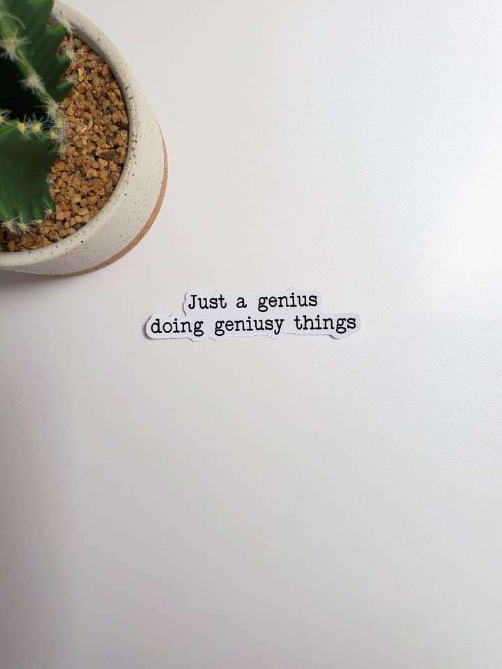 Just a Genius Doing Geniusy Things Text Sticker for wholesale by Fig Tree Works