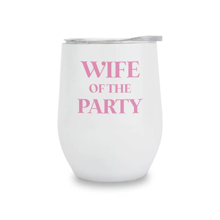 Toss Designs - Wholesale Insulated Mug/Tumbler - Insulated Wine Tumbler - Wife of the Party