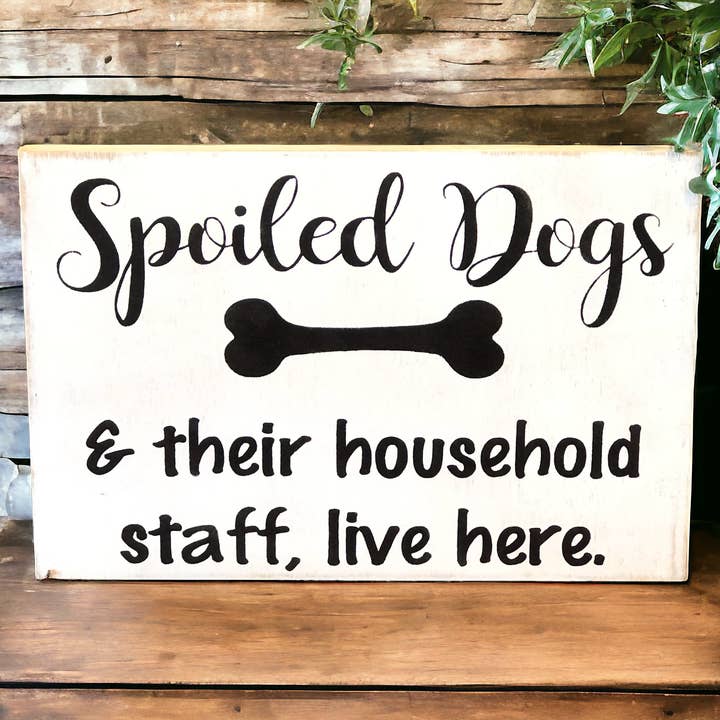 Spoiled Dogs - Funny Rustic Wood Pet Sign Everyday Decor for wholesale by Inkwood Crafters