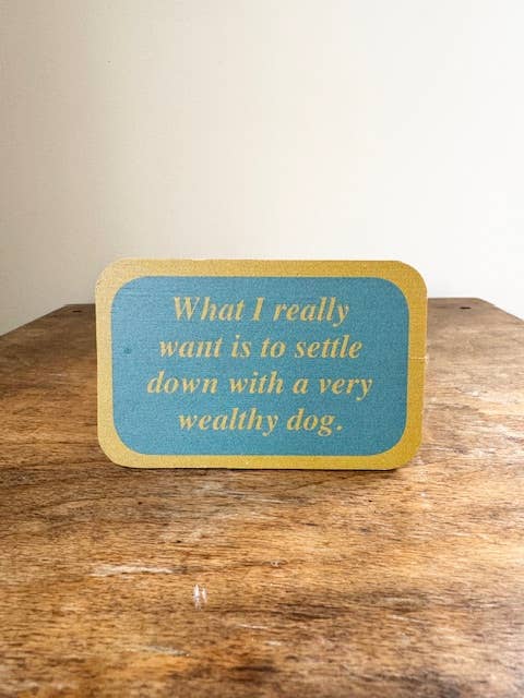 Funny Bamboo Magnet - What I Really Want Is a Dog for wholesale by Gifted Wholesale Ltd