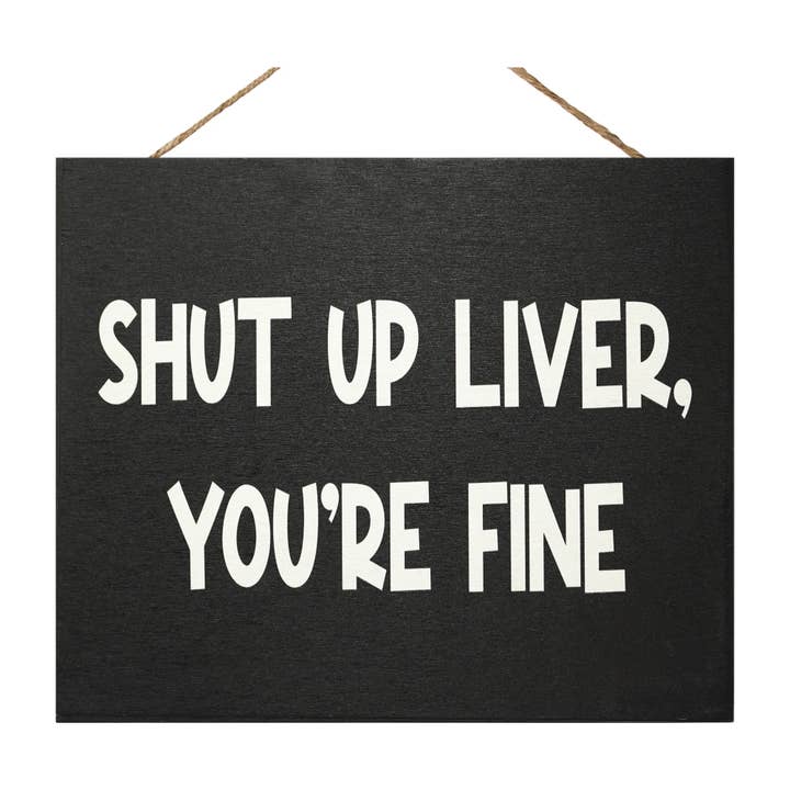 JennyGems - Venta al por mayor Letreros - Cállate hígado, estás bien Letrero de madera2