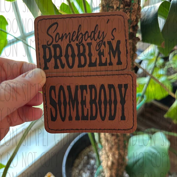 Simply Gideon - Wholesale Patch - Somebody’s Problem & Somebody Leatherette Patch1