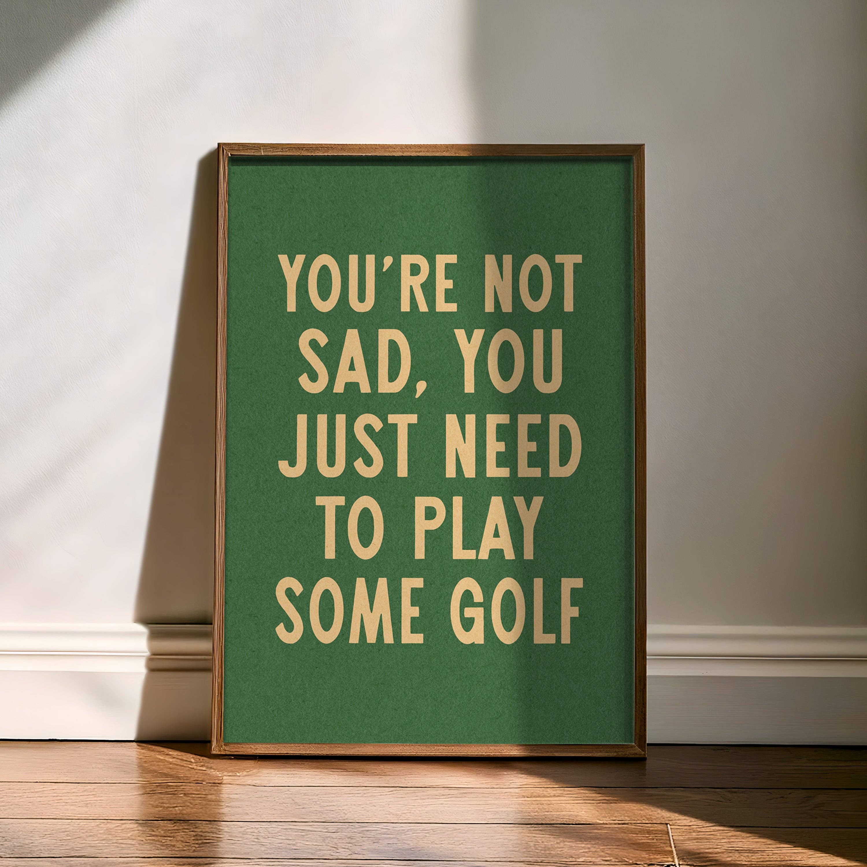 Tejas Country Club - Wholesale Art Print - You're Not Sad You Just Need To Play Some Golf Home Decor Art Print Poster (FLAT)1