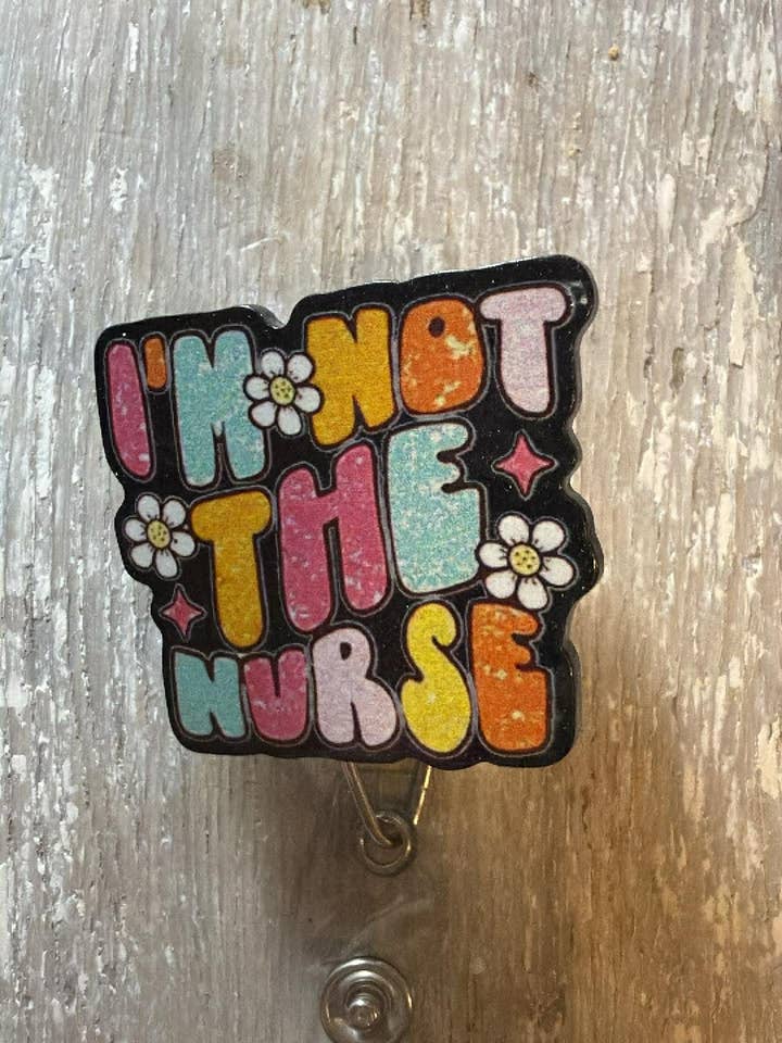 Badge ReeL I'm Not the Nurse Floral for wholesale by The Wild Poppy