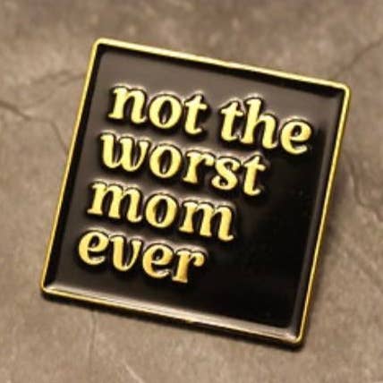 Not The Worst Mom Ever Enamel Pins for wholesale by One Crafty Mother