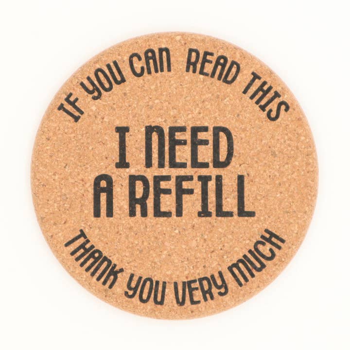 Properly Improper - Wholesale Coasters - Cork Coaster If You Can Read This I Need a Refill0