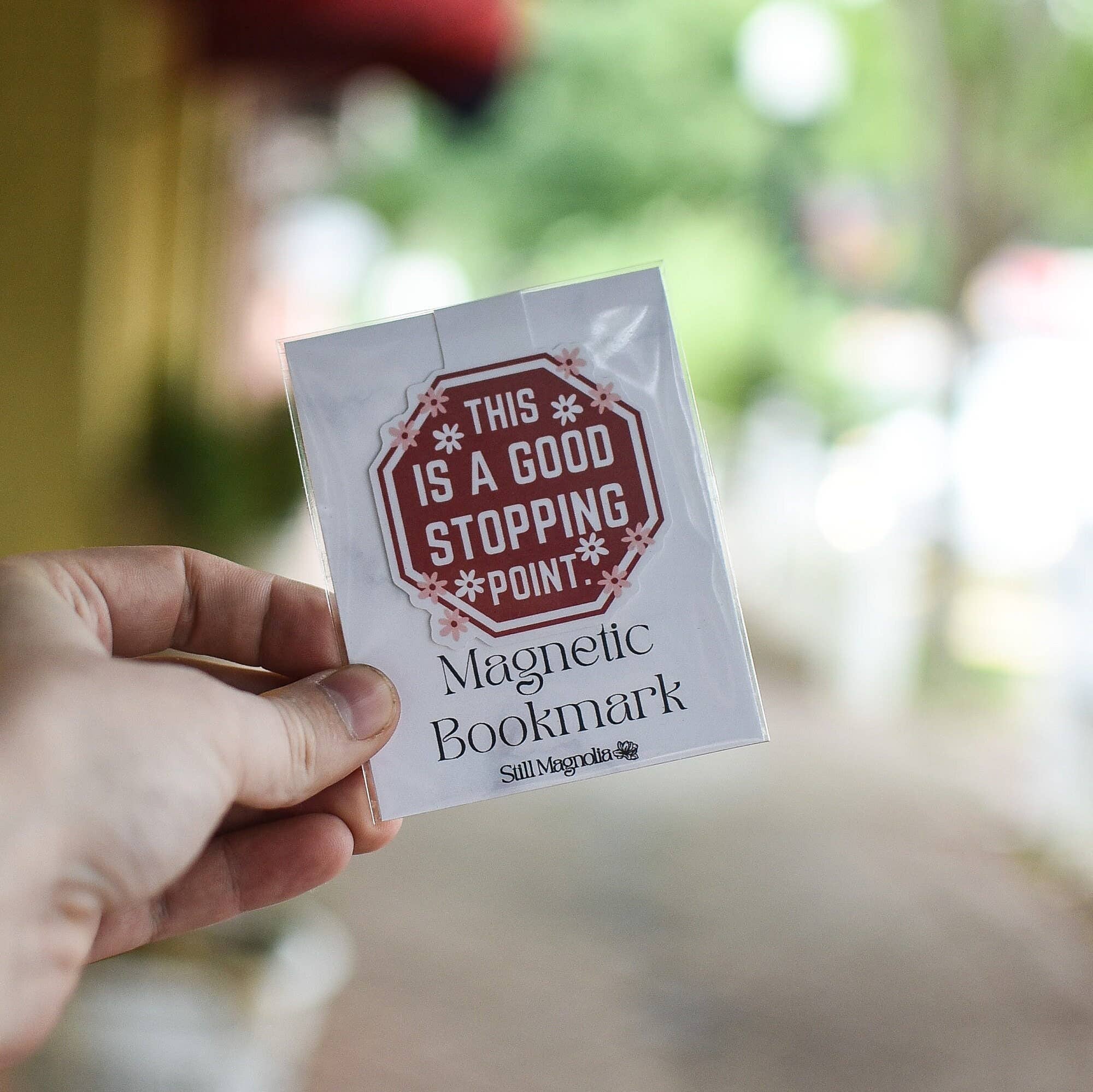 Still Magnolia - Wholesale Bookmark - Magnetic Bookmark | This is a Good Stopping Point