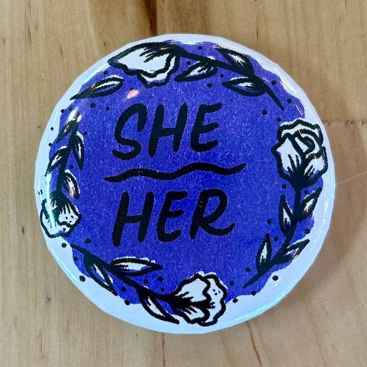 She / Her Pronoun Button for wholesale by Bench Pressed