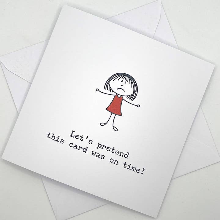 Belated Birthday Card - Let's Pretend This Card Was On Time for wholesale by Looks Inviting