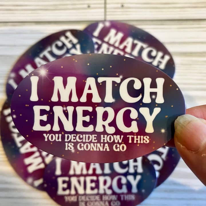I Match Energy, Vinyl Sticker for wholesale by Graceful Darkness, LLC